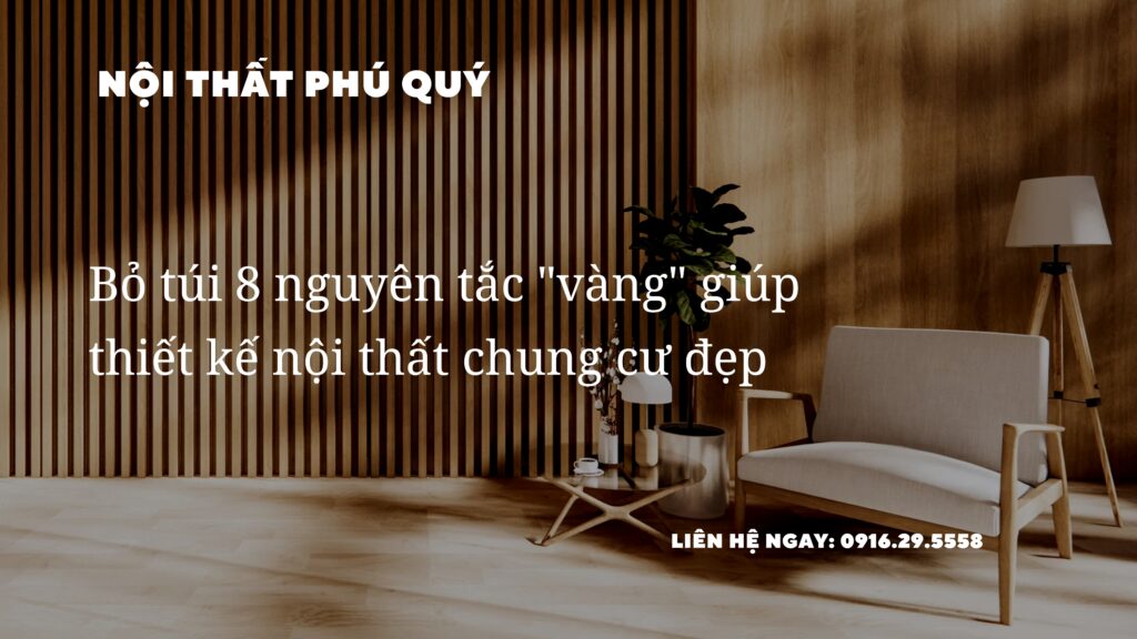 Bỏ túi 8 nguyên tắc "vàng" giúp thiết kế nội thất chung cư đẹp